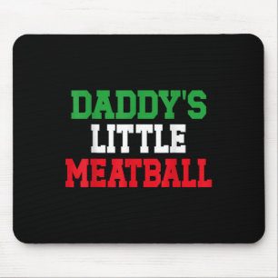 Daddy Little Meatball Italian Funny Mouse Pad