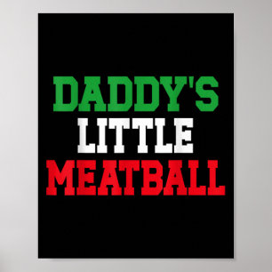 Daddy Little Meatball Italian Funny Poster