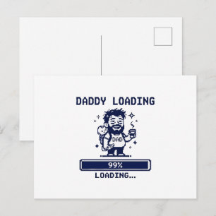Daddy Loading 99% Postcard
