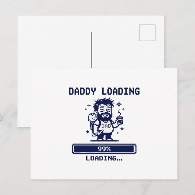 Daddy Loading 99% Postcard (Front/Back)