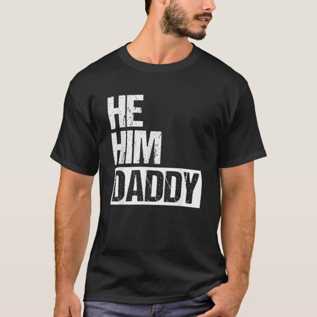 Daddy Lover Valentine Quote Funny He Him Daddy  T-Shirt (Front)