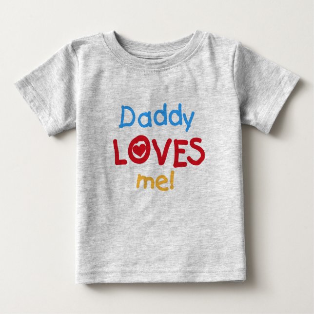 Daddy Loves Me Baby T-Shirt (Front)