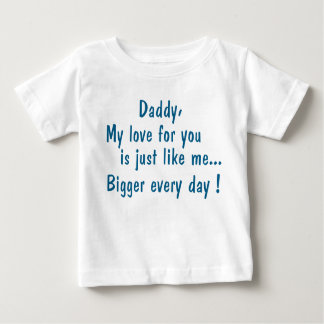 daddy my love will be you… baby T-Shirt