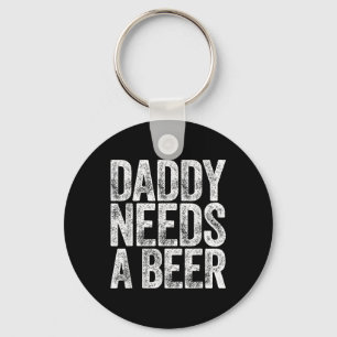 Daddy Needs A Beer Shirt Funny Men Drinking Dad Fa Key Ring