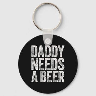 Daddy Needs A Beer Shirt Funny Men Drinking Dad Fa Key Ring