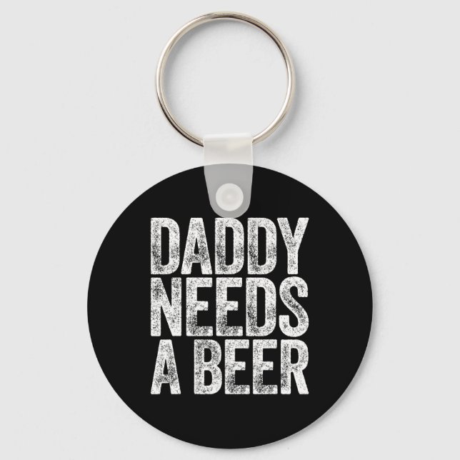 Daddy Needs A Beer Shirt Funny Men Drinking Dad Fa Key Ring (Front)