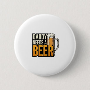 Daddy Needs a Beer Vintage Engraving Shirt Design_ 6 Cm Round Badge
