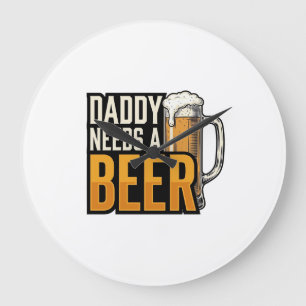 Daddy Needs a Beer Vintage Engraving Shirt Design_ Large Clock