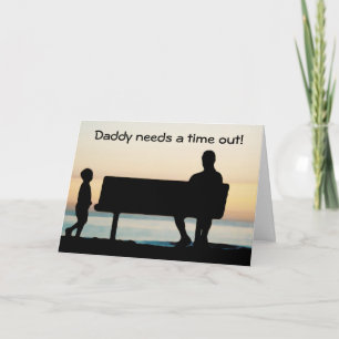 "Daddy needs a time out" Photo Unique Father's Day Card