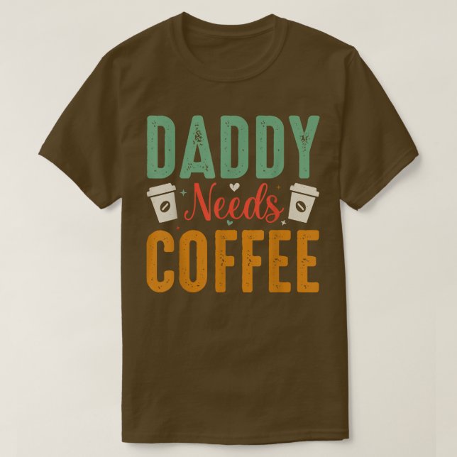 Daddy Needs Coffee Men  T-Shirt (Design Front)