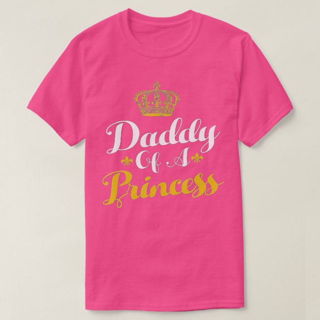 Daddy Of A Princess  Funny Fathers Day For Dad  T-Shirt (Design Front)