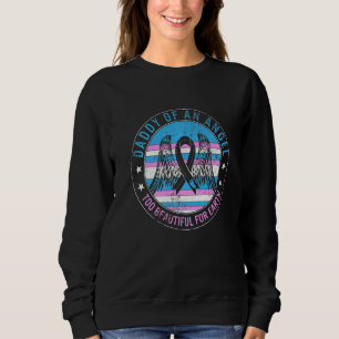Daddy Of Angel Too Beautiful For Earth Pregnancy I Sweatshirt