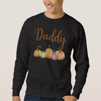 Daddy Of Little Pumpkin First Birthday Autumn Pump Sweatshirt