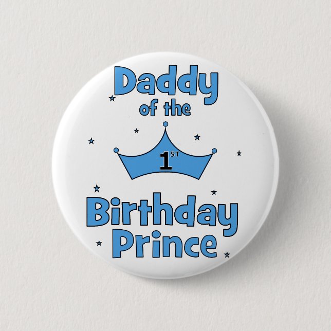 Daddy of the 1st Birthday Prince! 6 Cm Round Badge (Front)