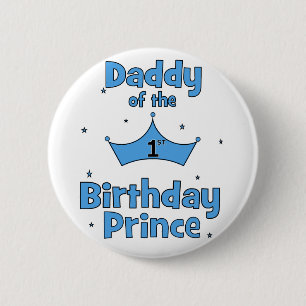 Daddy of the 1st Birthday Prince! 6 Cm Round Badge
