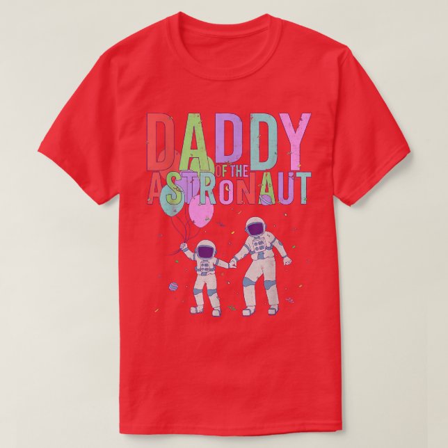 Daddy Of The Astronaut Space Birthday Party T-Shir T-Shirt (Design Front)