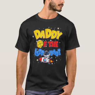 Daddy Of The Astronaut Space Themed Dad Birthday P T-Shirt
