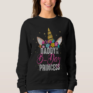 Daddy Of The B Day Princess Father Gifts Unicorn B Sweatshirt