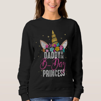 Daddy Of The B Day Princess Father Gifts Unicorn B Sweatshirt