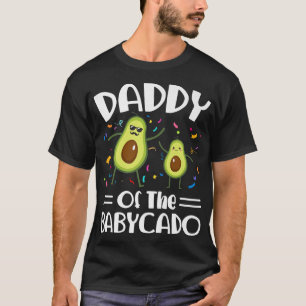 Daddy Of The Babycado Avocado Guacamole FunnyT-Shi T-Shirt