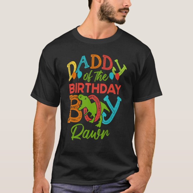 Daddy Of The Bday Party Boy Rawr Rex Dinosaur Bday T-Shirt (Front)