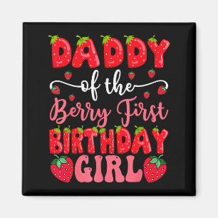 Daddy Of The Berry First Birthday Girl Strawberry Magnet
