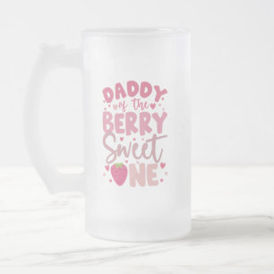 Daddy Of The Berry Sweet One Strawberry Birthday Frosted Glass Beer Mug