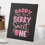 Daddy Of The Berry Sweet One Strawberry Birthday Pedestal Sign<br><div class="desc">Daddy Of The Berry Sweet One Strawberry First Birthday</div>