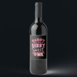 Daddy Of The Berry Sweet One Strawberry Birthday Wine Label<br><div class="desc">Daddy Of The Berry Sweet One Strawberry First Birthday</div>