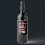 Daddy Of The Berry Sweet One Strawberry Birthday Wine Label<br><div class="desc">Daddy Of The Berry Sweet One Strawberry First Birthday</div>