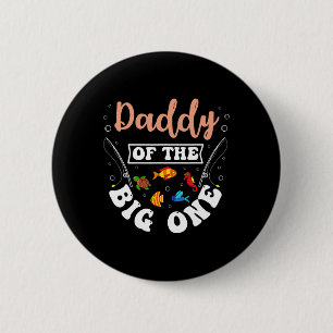 Daddy Of The Big One Fishing Birthday Party Bday C 6 Cm Round Badge