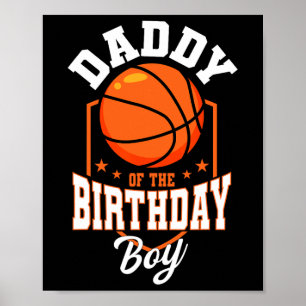 Daddy Of The Birthday Boy Bysketbyll Theme Bday Pa Poster