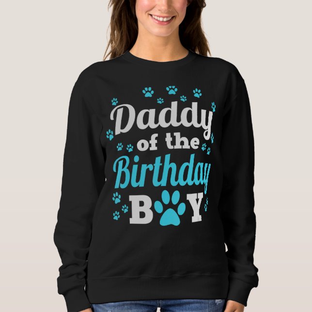 Daddy Of The Birthday Boy Dog Paw Bday Party Celeb Sweatshirt (Front)