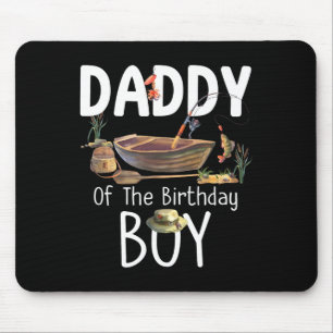 Daddy Of The Birthday Boy Fishing Birthday Family Mouse Pad