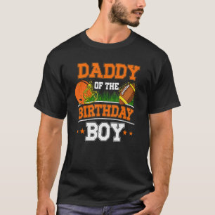 Daddy Of The Birthday Boy Football Soccer Theme Bd T-Shirt
