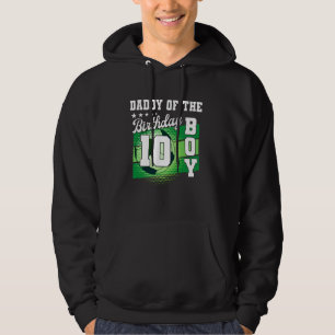 Daddy Of The Birthday Boy Its My 10th Birthday Boy Hoodie