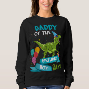 Daddy of the Birthday Boy RAWR T-Rex Dinosaur Birt Sweatshirt