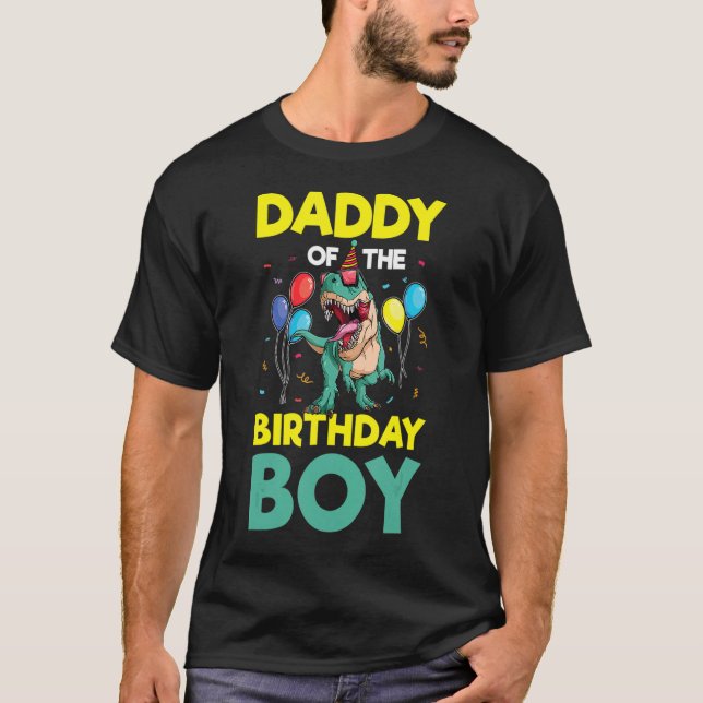 Daddy Of The Birthday Boy Rex RAWR Dino Dinosaur B T-Shirt (Front)