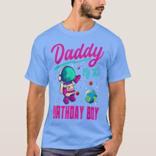 Daddy Of The Birthday Boy Space Party Planet Astro T-Shirt