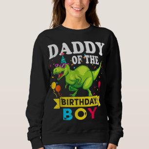 Daddy of the Birthday Boy T-Rex RAWR Dinosaur Birt Sweatshirt