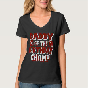 Daddy Of The Birthday Champ American Football Part T-Shirt