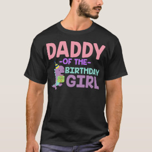 Daddy of The Birthday For Girl Saurus Rex Dinosaur T-Shirt