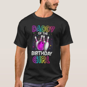 Daddy Of The Birthday Girl Bowler Kid Bowling Part T-Shirt