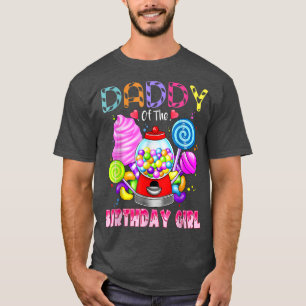 Daddy Of The Birthday Girl Candyland Candy Birthda T-Shirt