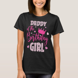 Daddy Of The Birthday Girl Cute Pink Matching Fami T-Shirt