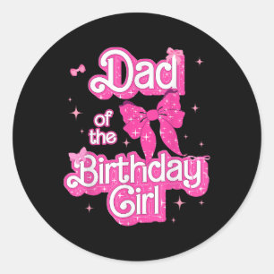 Daddy Of The Birthday Girl Doll Birthday Kid Famil Classic Round Sticker