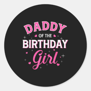 Daddy of the birthday girl family party birthday classic round sticker