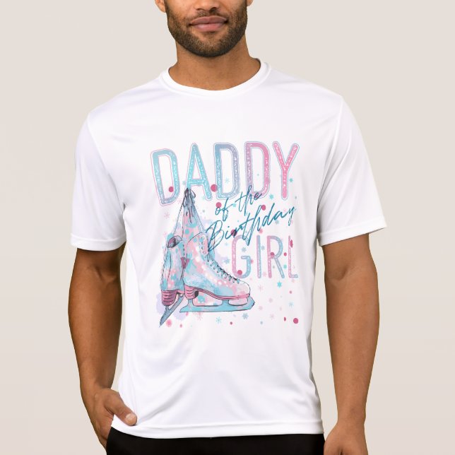 Daddy of the birthday girl figure skating birthday T-Shirt (Front)