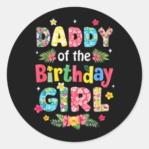 Daddy Of The Birthday Girl Hawaii Family Party Classic Round Sticker