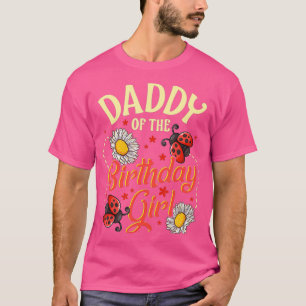 Daddy of the Birthday Girl Ladybug Beetle Bday T-Shirt